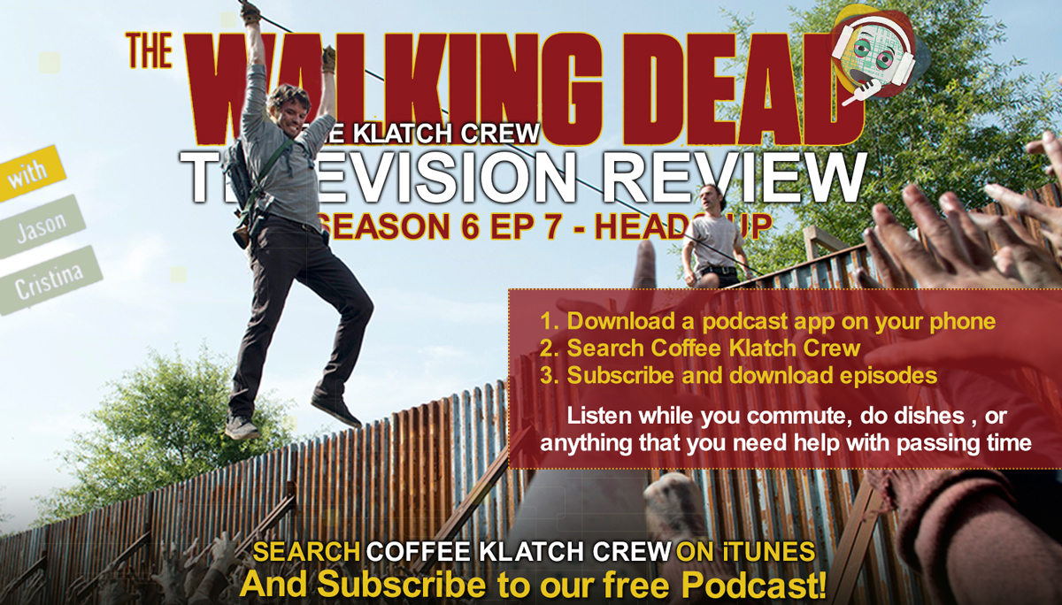 CKC#43- The Walking Dead S6 Ep7 – Heads Up