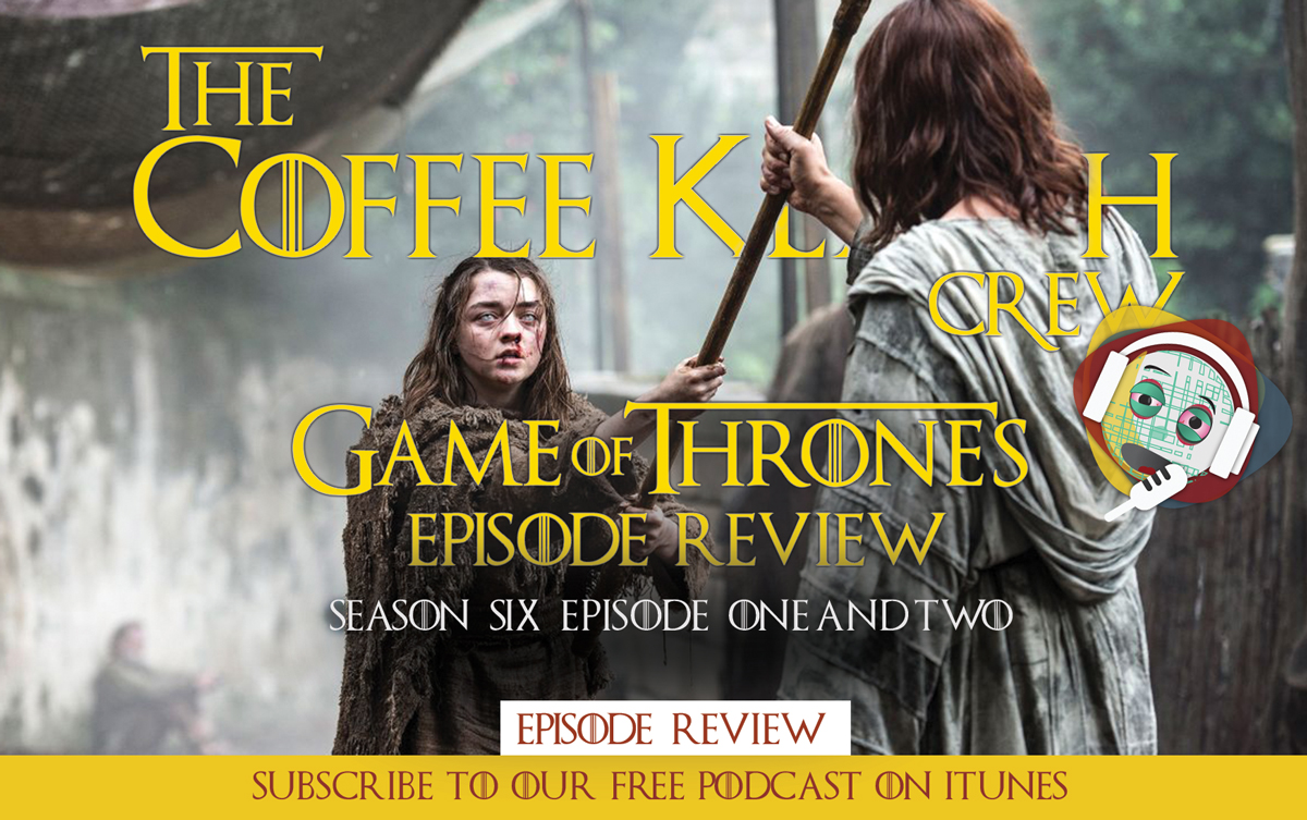 GOT – Season 6 Episode 1 and 2