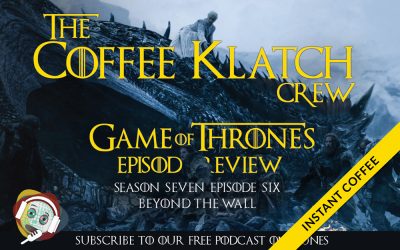 GOT – Instant Coffee S7 E6 Beyond the Wall