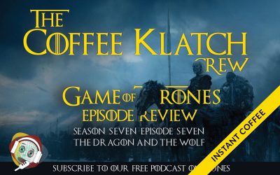 GOT –  Instant Coffee S7 E7 The Dragon And The Wolf