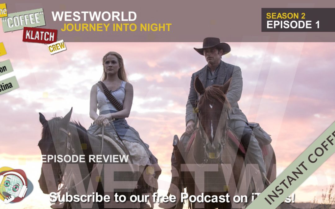 WW – Instant Coffee – Westworld S2 E1 Journey Into Night