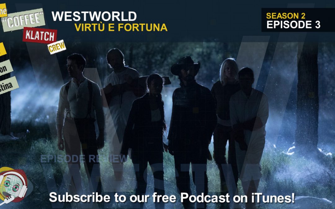 WW – Westworld S2 E3 Virtu E Fortuna