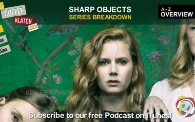 Sharp Objects – Series Breakdown