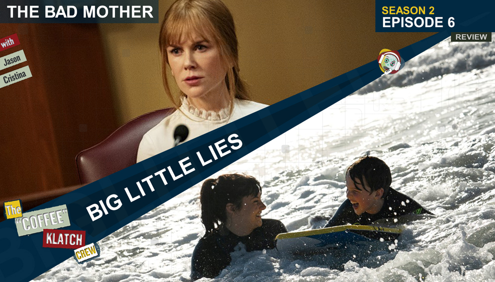 BIGL – Big Little Lies S2 E6 – The Bad Mother