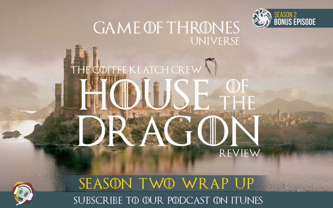 House Of the Dragon Season 2 Bonus Podcast